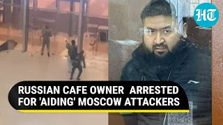 Putins Moscow Offensive Cafe Owner Who Rented Flat To ISIS Gunmen Arrested  Details [upl. by Mihar]