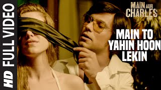 Main To Yahin Hoon Lekin FULL VIDEO Song  Main Aur Charles  Randeep Hooda  TSeries [upl. by Darryn]