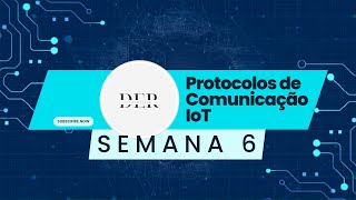 Protocolos de Comunicação IoT Semana 6 [upl. by Eiramave]