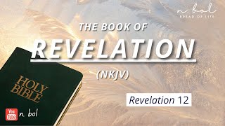 Revelation 12  NKJV Audio Bible with Text BREAD OF LIFE [upl. by Oralle]