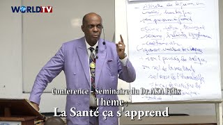 Dr AKA Félix Naturothérapeute développe le thème  « La Santé ça sapprend » [upl. by Suirauqed]