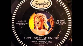 Jimmy quotFrenchyquot Dee  I Aint Givin Up Nothin [upl. by Olecram]