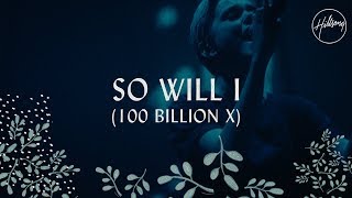 So Will I 100 Billion X  Hillsong Worship [upl. by Anek]