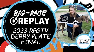 2023 RPGTV Derby Plate Final  Whyaye Man  Greyhound Race Replays  2023 Big Finals [upl. by Airdnna]