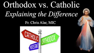 Catholic vs Orthodox Explaining the Difference  Explaining the Faith [upl. by Omiseno796]