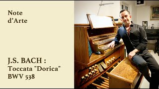 Note dArte  J S Bach Toccata quotDoricaquot BWV 538 [upl. by Sweatt]