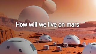 How will We Live on Mars [upl. by Gabrielli]