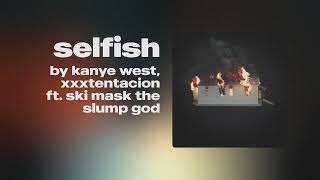 kanye west  selfish ft xxtentacion ski mask the slump god unreleased [upl. by Akiaki]