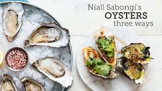 Niall Sabongis Oysters  3 Ways [upl. by Karena]