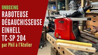 Unboxing Raboteuse Dégauchisseuse Einhell TC SP 204 [upl. by Schwenk797]