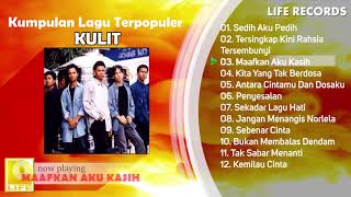 Kulit  All Time Hits  Kumpulan Lagu Terpopuler Sepanjang Masa  FULL ALBUM [upl. by Hadleigh]