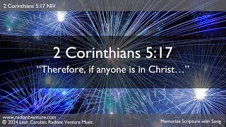 Therefore If Anyone is in Christ 2 Corinthians 517 NIV  Memorize Scripture with Song [upl. by Abeu]