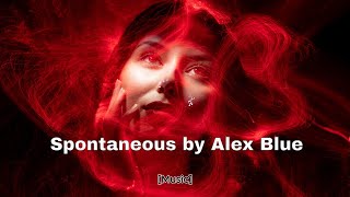 Spontaneous  Alex Blue [upl. by Ahsatan]