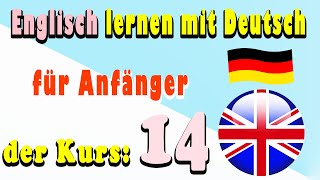 Englisch lernen mit Deutsch für Anfänger der Kurs 14 [upl. by Annawat]