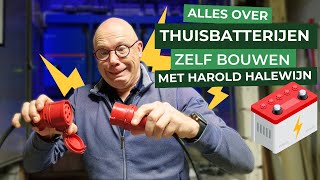 BOUW ZELF een eigen THUISBATTERIJ met Harold Halewijn 🔋 [upl. by Nerha592]