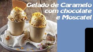 GELADO DE CARAMELO COM CHOCOLATE E MOSCATEL  RECEITAS [upl. by Bethany]