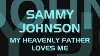 Sammy J  My Heavenly Father Loves Me [upl. by Ploss]