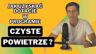 Czym jest Czyste Powietrze Kto może dostać dotacje Jak aplikować o dotacje [upl. by Boff]