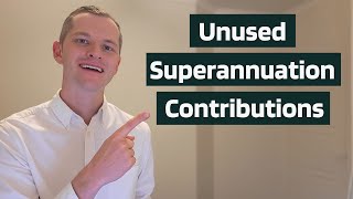 Superannuation CarryForward Contributions 2024  USE IT OR LOSE IT [upl. by Aicala]