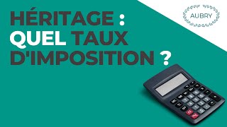 Héritage  quel est le taux d’imposition [upl. by Artap919]