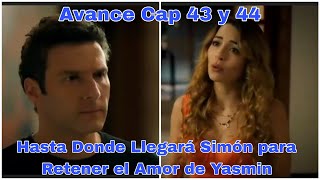 Arelys Henao 2 Capitulo 43 y 44 Avance Hasta Donde Llegará Simón para Retener el Amor de Yasmin [upl. by Aryas]