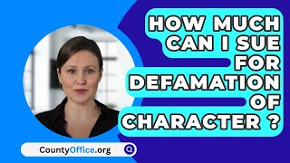 How Much Can I Sue For Defamation Of Character   CountyOfficeorg [upl. by Saraiya]