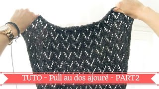 PULL FEMME AU DOS AJOURE HOBBY TRICOT  TUTO Partie 2 [upl. by Endo]