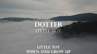 Dotter  Little Tot Lyrics [upl. by Hosea372]