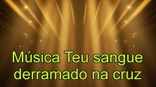 Música Teu sangue derramado na cruz [upl. by Gutow]