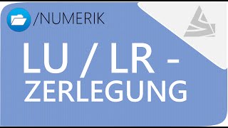 Numerik  LU Zerlegung bzw LR Zerlegung  Numerik Einführung 33 SCIENZLESS [upl. by Prisilla61]