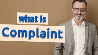 Complaint  Meaning of complaint [upl. by Cheyney541]