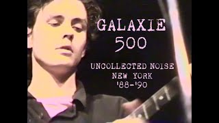 GALAXIE 500  Uncollected Noise New York 8890  Album Trailer  OFFICIAL [upl. by Anaoj]