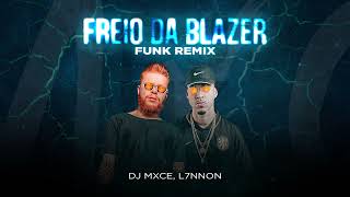 FREIO DA BLAZER VERSAO FUNK REMIX DJ MXCE  L7NNON [upl. by Slyke]