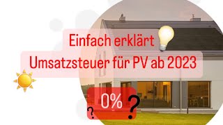 Einfach erklärt  Umsatzsteuer für PV ab 2023￼ [upl. by Notxap]