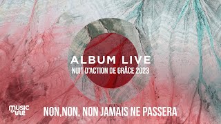 Non non non Jamais ne passera  Album live Nuit daction de grâce 241223 [upl. by Attayek]