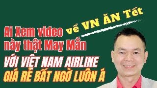 Dương Trung Hiếu sẽ về VN ăn Tết đi hãng Việt Nam Airline Giá Rẻ Bất Ngờ [upl. by Monro]