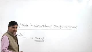 LECTURE 05 CLASSIFICATION OF MANUFACTURING PROCESSES [upl. by Ainot414]