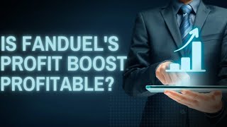 Is Fanduels Profit Boost Profitable  Math explained [upl. by Pappano]