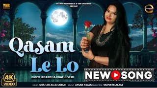 Qasam Le Lo Official Video Dr Ankita Chaturvedi Shahab Allahabadi Afsar Aslam Tanveer Alam [upl. by Eronel]