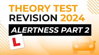 Alertness Part 2  Theory Test Revision 2024 [upl. by Einned]