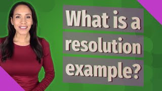 What is a resolution example [upl. by Sheffy256]