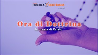 ORA DI DOTTRINA 136  La grazia di Cristo [upl. by Mcculloch]