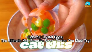 Colorful Crystal Eggs The Ultimate KidFavorite Snack Recipe You Must Try [upl. by Tannie]