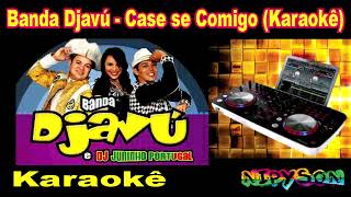 Banda Djavú  Case se Comigo Karaokê [upl. by Elsi]