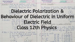 Dielectric Polarization Behaviour of Dielectric in Uniform Electric Field Chapter 2 Class 12 [upl. by Anelhtac]