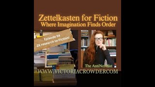 quotZK Research to Fictionquot Zettelkasten for Fiction Where Imagination Finds Order  Ep34 [upl. by Elconin]