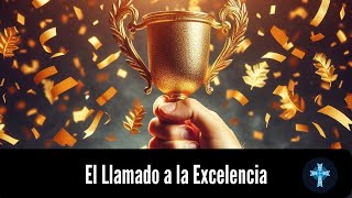 El Llama a la Excelencia parte 1 [upl. by Chryste]