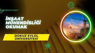 Dokuz Eylül Üniversitesi  İnşaat Mühendisliği  Başarı SırasıTaban Puanlarıİş İmkanlarıStajMaaş [upl. by Meunier]