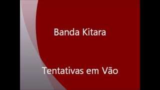 Banda Kitara  Tentativas em Vão [upl. by Stoller]