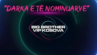 Darka e të nominuarve  Big Brother VIP Kosova 3  07112024 [upl. by Ambrosia]